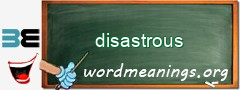 WordMeaning blackboard for disastrous